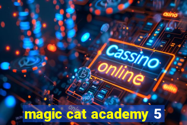 magic cat academy 5